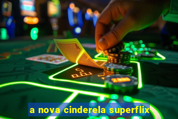 a nova cinderela superflix